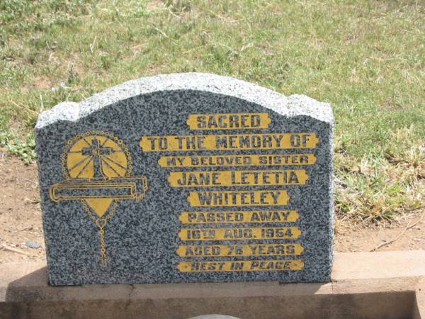 Jane Letetia WHITELEY,  | sister,  | died 16 Aug 1954 aged 78 years;  | Jandowae Cemetery, Wambo Shire  | 