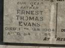 
Ernest Thomas EVANS,
father,
died 12 Jan 1964 aged 84 years;
Shepherd Campbell EVANS,
wife mother,
died 25 Oct 1948 aged 67 years;
Jondaryan cemetery, Jondaryan Shire
