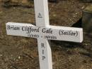 
Brian Clifford GALE (Sailor),
13-04-15 - 18-01-06;
Jondaryan cemetery, Jondaryan Shire
