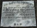 
Mary Ann McGRATH
18 Apr 1935 aged 58
John McGRATH
9 Nov 1955 aged 87
Kalbar Catholic Cemetery, Boonah Shire 
