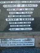
George P. ERNST, husband father,
died 28 May 1963 aged 74 years;
Mary A. ERNST, mother,
died 14 Dec 1969 aged 82 years;
George J. ERNST,
missing air operations Celebes
14 Oct 1944 aged 34 years;
Kalbar General Cemetery, Boonah Shire

