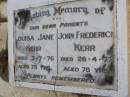 
parents;
Louisa Jane KERR,
died 3-7-76 aged 78 years;
John Frederick KERR,
died 26-4-77 aged 78 years;
Kandanga Cemetery, Cooloola Shire
