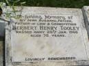 
Herbert Henry TOOLEY,
husband father father-in-law grandfather,
died 28 Jan 1966 aged 78 years;
Kilkivan cemetery, Kilkivan Shire
