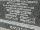 
Nurse Harriet EVANS,
mother,
died 4 Nov 1945 aged 85 years;
Joseph EVANS,
father;
J.J. EVANS,
son;
E. EVANS,
son;
R. EVANS,
son;
J. EVANS,
son;
Killarney cemetery, Warwick Shire
