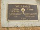 
Louisa Sophia WILLIAMS,
22-3-1876 - 26-8-1953,
wife of David;
David WILLIAMS,
17-7-1872 - 24-12-1945,
husband of Louisa Sophia;
Killarney cemetery, Warwick Shire
