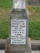 
Hilda Jean,
daughter of J.R. & M.E. LAIRD,
died 5 Oct 1936 aged 10 years;
Killarney cemetery, Warwick Shire
