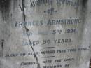 
Frances ARMSTRONG, mother,
died 5 July 1896 aged 50 years;
Thomas ARMSTRONG, husband,
died 2 June 1922 aged 74 years;
Kingston Pioneer Cemetery, Logan City
