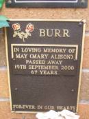 
May (Mary Alison) BURR,
died 19 Sept 2000 aged 67 years;
Lawnton cemetery, Pine Rivers Shire
