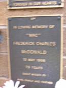 
Frederick Charles (Mac) MCDONALD,
died 15? May? 1998? aged 78? years,
missed by wife & family;
Lawnton cemetery, Pine Rivers Shire
