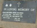 
Frederick Charles BREWER,
died 20 Sept 1995 aged 85 years;
Graham John BREWER,
died 25 Feb 1953 aged 1 day;
Lawnton cemetery, Pine Rivers Shire

