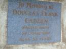 
Douglas Frank CADDEN,
died 21 April 1967 aged 53 years;
Lawnton cemetery, Pine Rivers Shire
