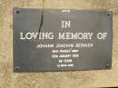 
Johann Joachim BERNIER,
died 25 Jan 1905 aged 68 years;
Lawnton cemetery, Pine Rivers Shire
