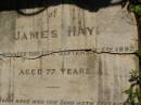 
James HAY,
died 7 Sept 1897 aged 77 years;
Lawnton cemetery, Pine Rivers Shire
