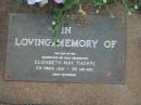 
Elizabeth May THORPE,
mother grandmother great-grandmother,
13 March 1919 - 3 Jan 1985;
Lawnton cemetery, Pine Rivers Shire
