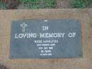 
Rose HAMILTON,
died 14 July 1986 aged 82 years;
Roma IRVING,
died 11-08-1999 aged 59 years;
Lawnton cemetery, Pine Rivers Shire
