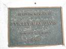 
Violet May DAVIS 16-6-1899 - 7-8-1993;
Logan Village Cemetery, Beaudesert

