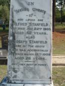 
Alfred STANFIELD died 22 July 1905 aged 52 years;
son Joseph STANFIELD drowned 14 March 1908 aged 28 years;
Mary Mildred [STANFIELD] died 11 July 1909 aged 25 years;
mother Ellen STANFIELD died 13 July 1921 aged 64 years;
Elsie Sarah STANFIELD died 20 May 1919 aged 24 years;
Francis STANFIELD died 15 Aug 1926 aged 36 years;
Alfred STANFIELD died 19 Nov 1917 aged 29 years;
John STANFIELD died 4 Jan 1926 aged 28 years;
Logan Village Cemetery, Beaudesert
