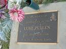 
Luke PULLEN, born 22 Nov 1996, son brother;
Logan Village Cemetery, Beaudesert Shire
