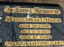 
Maria (Mary) HARM,
born 30-6-1885 died 11-8-1927 aged 42 years;
St Michaels Catholic Cemetery, Lowood, Esk Shire
