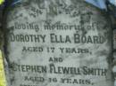 
Dorothy Ella BOARD
aged 17
Stephen Flewell SMITH
aged 16
drowned at Lowood 2 Jan 1909

Ian Flewell SMITH
28 Nov 1905, aged 14 months
Lowood General Cemetery

