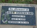 
Baby VERRENKAMP, daughter of Alic & Elsie, interred 4-11-40;
Lowood Trinity Lutheran Cemetery (Bethel Section), Esk Shire
