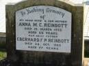 
Anna M.C. REINBOTT, died 15 Mar 1953 aged 65 years, wife mother;
Eberhard F.P. REINBOTT, died 28 Oct 19622 aged 77 years;
Lowood Trinity Lutheran Cemetery (Bethel Section), Esk Shire
