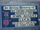 
John August LUCK, 15-6-23 - 24-4-01, husband father pop;
Lowood Trinity Lutheran Cemetery (Bethel Section), Esk Shire

