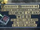 
Florence (Jean) WEIER, 25-12-1912 - 28-6-2001, mum grandma nanna;
Lowood Trinity Lutheran Cemetery (Bethel Section), Esk Shire

