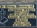 
Norman WENDT, 1901-1998;
Annie Mathilda WENDT, 1904-1903?, wife;
Lowood Trinity Lutheran Cemetery (Bethel Section), Esk Shire
