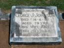 
George J. JOHNSON,
died 16-4-47 aged 79 years;
Amy, wife,
died 1-7-53 aged 88 years;
Maclean cemetery, Beaudesert Shire
