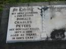 
Donald Charles PETERS, husband father,
accidentally killed 4 Sept 1978 aged 41 years;
Marburg Lutheran Cemetery, Ipswich
