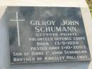 
Gilroy John SCHUMANN,
born 13-9-1924 died 1-10-2003,
son of Anne & John SCHUMANN,
brother of Kingsley HOLLOWAY;
Marburg Lutheran Cemetery, Ipswich
