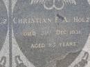 
Wilhelmine C.J. HOLZ,
died 8 April 1931 aged 77 years;
Christian F.A. HOLZ,
died 31 Dc 1931 aged 83 years;
Milbong St Lukes Lutheran cemetery, Boonah Shire

