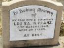 
Louisa H. FRANZ,
wife mother,
died 1 March 1949 aged 39 years;
Milbong St Lukes Lutheran cemetery, Boonah Shire
