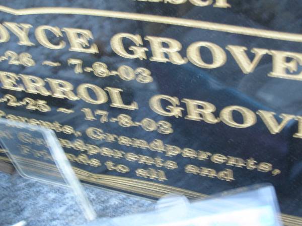 Norman Joyce GROVES,  | 8-12-26 - 7-8-03;  | William Errol GROVES,  | 18-2-25 - 17-8-03;  | parents grandparents great-grandparents;  | Mooloolah cemetery, City of Caloundra  |   | 