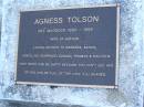 
Agness TOLSON (nee MADDOCK),
1886 - 1995,
wife of Arthur,
mother of Barbara, Sarah, Agnes, Ivy, Florence,
Donald, Thomas & Malcolm;
Mooloolah cemetery, City of Caloundra

