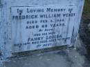 
Fredrick William WENDT,
died 5 Feb 1940 aged 68 years;
Fanny Louisa,
wife,
died 15 Nov 1950 aged 76 years;
Elsie Mary Lillian MARTIN,
died 3 Feb 1946 aged 41 years;
Edward (Mick) WENDT,
aged 58 years;
Mooloolah cemetery, City of Caloundra

