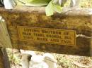 
Dennis LAWSEN,
23-12-52 - 10-10-98,
husband of Pamela (reunited),
father of Fiona,
brother of Fran, Terri, Rhonda, Jill,
Tony, Mark & Paul;
Mooloolah cemetery, City of Caloundra
