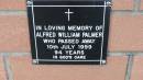 
Alfred William Palmer
d: 10 Jul 1999, aged 94

Mount Cotton St Pauls Lutheran Columbarium wall 

