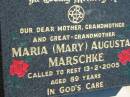 
Maria (Mary) Augusta MARSCHKE
13 Feb 2005, aged 89
Mount Beppo Apostolic Church Cemetery
