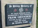 
Frank GREENEBERG
12 Oct 1997, aged 83
Mount Beppo Apostolic Church Cemetery
