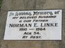 
Norman E. LINKE,
husband father,
1910 - 1964 aged 54;
Mt Beppo General Cemetery, Esk Shire
