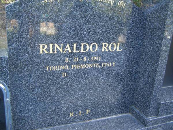 Rinaldo ROL,  | born 21-8-1921 Torino Piemonte Italy;  | Louise ROL,  | born 2-7-1923 Asti Piemonte Italy;  | Mudgeeraba cemetery, City of Gold Coast  | 