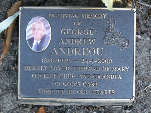 George Andrew ANDREOU,  | 12-8-1929 - 24-1-2000,  | husband of Mary,  | father grandpa;  | Mudgeeraba cemetery, City of Gold Coast  | 