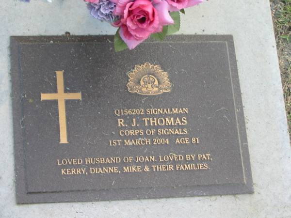 R.J. THOMAS,  | died 1 March 2004 aged 81 years,  | husband of Joan,  | loved by Pat, Kerry, Dianne, Mike;  | Mudgeeraba cemetery, City of Gold Coast  | 