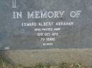 
Edward Albert ABRAHAM,
died 15 Oct 1978 aged 79 years;
Mudgeeraba cemetery, City of Gold Coast
