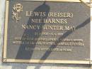 
Nancy Sunter May LEWIS (REISER nee BARNES),
21-3-1920 - 9-6-2005,
wife of Ivor (Bernie) Lewis & Norman REISER,
mother of Trevor, Heather, Pamela & Russell;
Mudgeeraba cemetery, City of Gold Coast

