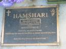 
Ibrahim (Steve) HAMSHARI,
20-12-1917 - 2-10-2005,
husband of Olga,
father of Michael, George & Marie,
grandchildren great-grandchildren;
Mudgeeraba cemetery, City of Gold Coast
