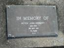 
Peter John HERBERT,
died 3 Sept 1991 aged 70 years;
Mudgeeraba cemetery, City of Gold Coast
