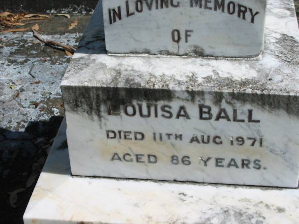 George Addison BALL, husband father,  | died 1 Sept 1931 aged 71 years;  | Martha BALL, wife mother,  | died 10 March 1957 aged 92 years;  | Eliza BALL,  | died 24 July 1963 aged 80 years;  | Joseph BALL,  | died 25 Feb 1969 aged 82 years;  | Henry BALL,  | died 16 Feb 1945 aged 76 years;  | Louisa BALL,  | died 11 Aug 1971 aged 86 years;  | Mundoolun Anglican cemetery, Beaudesert Shire  | 